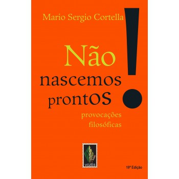 Não Nascemos Prontos!: Provocações Filosóficas