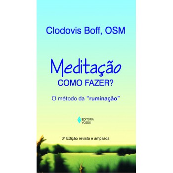 Meditação: Como Fazer?: O Método Da 