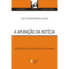 Apuração Da Notícia: Métodos De Investigação Na Imprensa