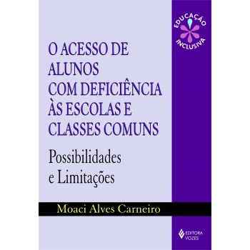 Acesso De Alunos Com Deficiência às Escolas E Classes Comuns: Possibilidades E Limitações