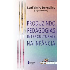 Produzindo Pedagogias Interculturais Na Inf?ncia