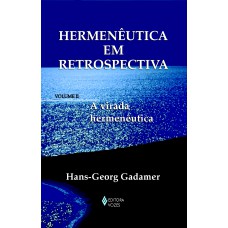 Hermenêutica Em Retrospectiva Vol. Ii: A Virada Hermenêutica