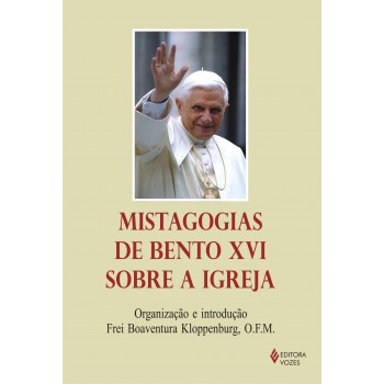 Mistagogias De Bento Xvi Sobre A Igreja