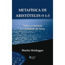 Metafísica De Aristóteles 0 1-3: Sobre A Essência E A Realidade Da Força