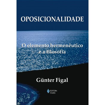 Oposicionalidade: O Elemento Hermenêutico E A Filosofia