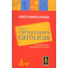 Guia De Curiosidades Católicas: Causos, Costumes, Festanças E Símbolos Escondidos No Seu Calendário