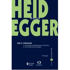 Ser E Verdade: 1. A Questão Fundamental Da Filosofia 2. Da Essência Da Verdade