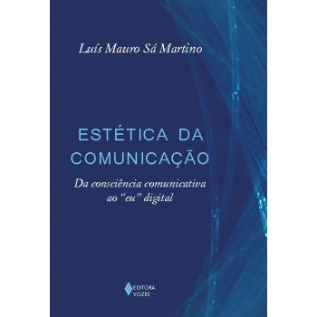 Estética Da Comunicação: Da Consciência Comunicativa Ao 