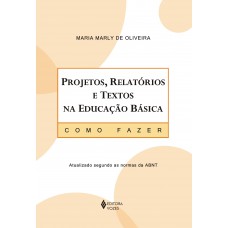 Projetos, Relatórios E Textos Na Educação Básica: Como Fazer