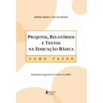 Projetos, Relatórios E Textos Na Educação Básica: Como Fazer