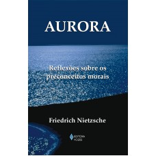 Aurora: Reflexões Sobre Os Preconceitos Morais