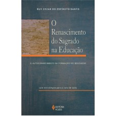 Renascimento Do Sagrado Na Educação: O Autoconhecimento Na Formação Do Educador