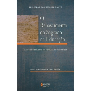 Renascimento Do Sagrado Na Educação: O Autoconhecimento Na Formação Do Educador