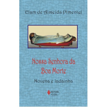 Nossa Senhora Da Boa Morte: Novena E Ladainha