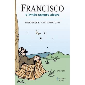 Francisco, O Irmão Sempre Alegre