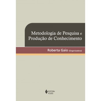 Metodologia De Pesquisa E Produção De Conhecimento