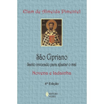 São Cipriano: Santo Invocado Para Afastar O Mal - Novena E Ladainha