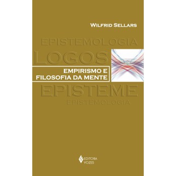 Empirismo E Filosofia Da Mente: Com Uma Introdução De Richard Rorty E Um Guia De Estudos De Robert Brandom