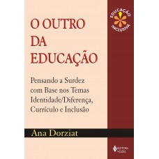 Outro Da Educação: Pensando A Surdez Com Base Nos Temas Identidade/diferença, Currículo E Inclusão