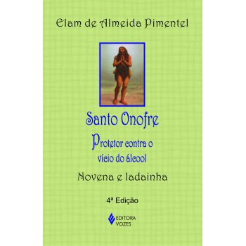 Santo Onofre: Protetor Contra O Vício Do álcool - Novena E Ladainha