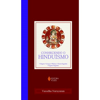 Conhecendo O Hinduísmo: Origens - Crenças - Práticas - Textos Sagrados - Lugares Sagrados