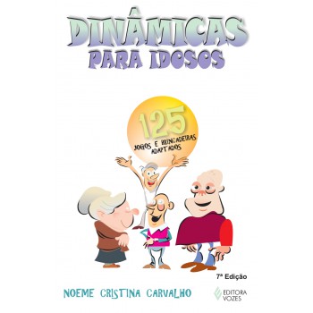 Dinâmicas Para Idosos: 125 Jogos E Brincadeiras Adaptados