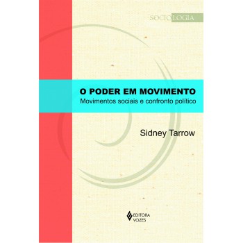 Poder Em Movimento: Movimentos Sociais E Confronto Político