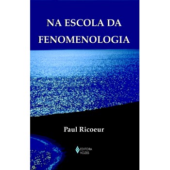 Na Escola Da Fenomenologia