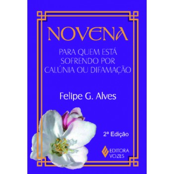 Novena Para Quem Está Sofrendo Por Calúnia Ou Difamação