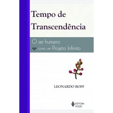 Tempo De Transcendência: O Ser Humano Como Projeto Infinito