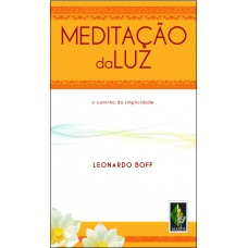 Meditação Da Luz: O Caminho Da Simplicidade