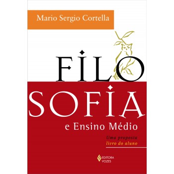 Filosofia E Ensino Médio: Uma Proposta - Livro Do Aluno