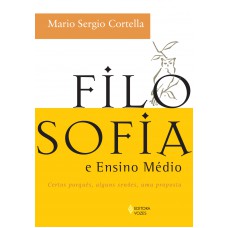 Filosofia E Ensino Médio: Certos Porquês, Alguns Senões, Uma Proposta - Livro Do Professor