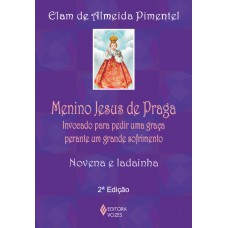 Menino Jesus De Praga: Invocado Para Pedir Uma Graça Perante Um Grande Sofrimento - Novena E Ladainha