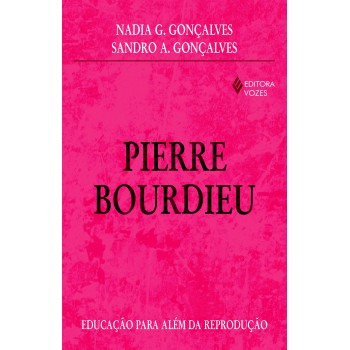 Pierre Bourdieu: Educação Para Além Da Reprodução