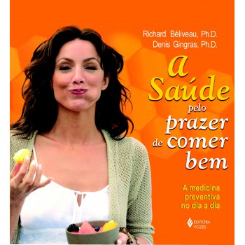 Saúde Pelo Prazer De Comer Bem: A Medicina Preventiva No Dia A Dia