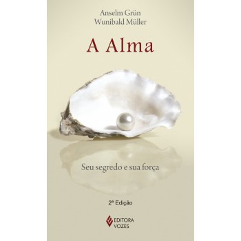 A Alma: Seu Segredo E Sua Força