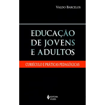 Educação De Jovens E Adultos: Currículo E Práticas Pedagógicas