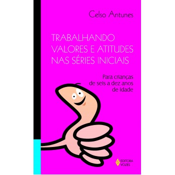 Trabalhando Valores E Atitudes Nas Séries Iniciais