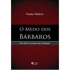 Medo Dos Bárbaros: Para Além Do Choque Das Civilizações