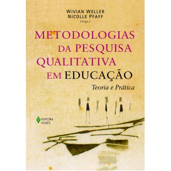 Metodologias Da Pesquisa Qualitativa Em Educação: Teoria E Prática