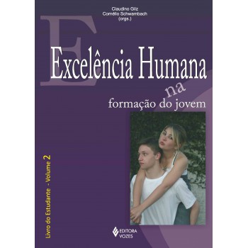 Excelência Humana Na Formação Do Jovem Vol. 2 - Estudante