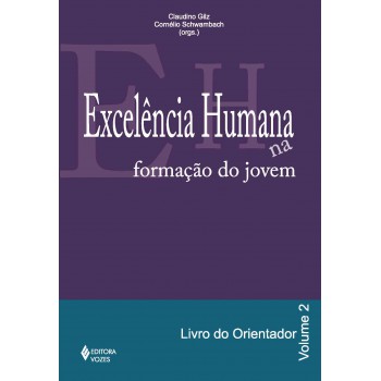 Excelência Humana Na Formação Do Jovem Vol. 2 - Orientador