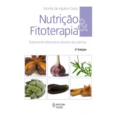 Nutrição E Fitoterapia: Tratamento Alternativo Através Das Plantas