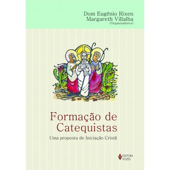 Formação De Catequistas: Uma Proposta De Iniciação Cristã