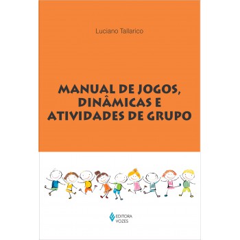 Manual De Jogos, Dinâmicas E Atividades De Grupo