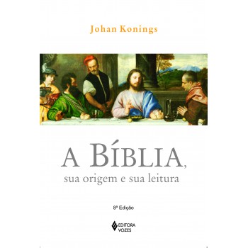 Bíblia, Sua Origem E Sua Leitura: Introdução Ao Estudo Da Bíblia