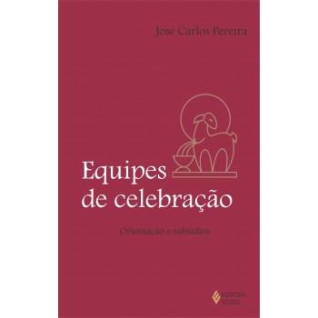 Equipes De Celebração: Orientações E Subsídios