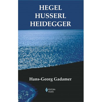 Hegel Husserl Heidegger