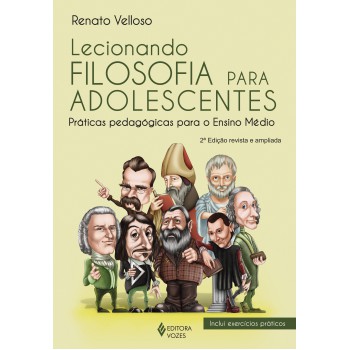 Lecionando Filosofia Para Adolescentes: Práticas Pedagógicas Para O Ensino Médio